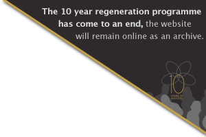 The 10 year regeneration programme has come to an end, the website will remain online as an archive.